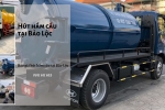 Hút hầm cầu tại Phường Lộc Thanh, Bảo Lộc khi hệ thống thoát nước có mùi